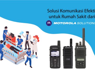 Solusi Motorola Radio untuk Sektor Kesehatan dari Harrisma