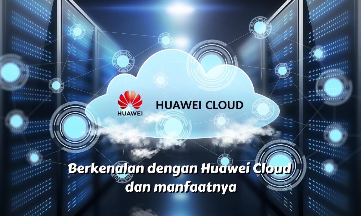 HUAWEI CLOUD DAN KEGUNAANNYA