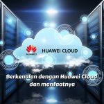 HUAWEI CLOUD DAN KEGUNAANNYA